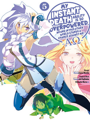 cover image of My Instant Death Ability is So Overpowered, No One in This Other World Stands a Chance Against Me! —AΩ—, Volume 5